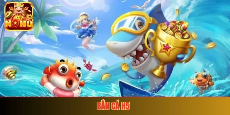 Bắn Cá H5